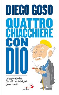 Produktbild: Quattro chiacchiere con Dio. Lo sapevate che Dio si fuma dei sigari grossi cos&igrave;?