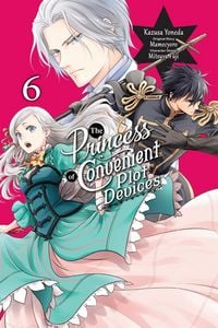 Produktbild: The Princess of Convenient Plot Devices, Vol. 6 (manga)