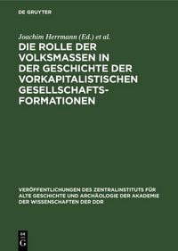 Produktbild: Die Rolle der Volksmassen in der Geschichte der Vorkapitalistischen Gesellschaftsformationen