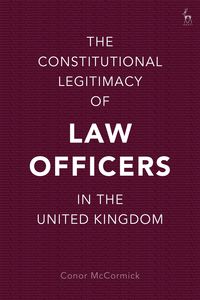 Produktbild: The Constitutional Legitimacy of Law Officers in the United Kingdom