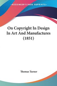 Produktbild: On Copyright In Design In Art And Manufactures (1851)