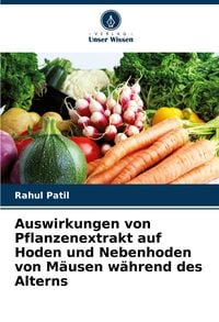 Produktbild: Auswirkungen von Pflanzenextrakt auf Hoden und Nebenhoden von M&auml;usen w&auml;hrend des Alterns