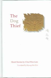 Bild vom Artikel The Dog Thief: Short Stories by Chul-Woo Lim vom Autor Chul-Woo Lim