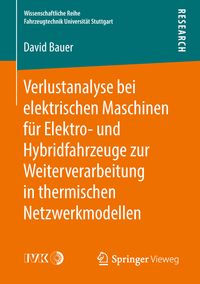 Produktbild: Verlustanalyse bei elektrischen Maschinen f&uuml;r Elektro- und Hybridfahrzeuge zur Weiterverarbeitung in thermischen Netzwerkmodellen