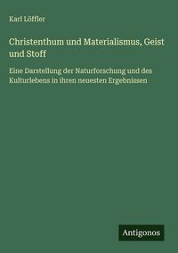 Produktbild: Christenthum und Materialismus, Geist und Stoff