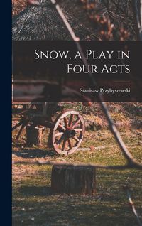 Produktbild: Snow, a Play in Four Acts
