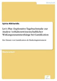 Produktbild: Let's Play: Explorative Tagebuchstudie zur Analyse verhaltenswissenschaftlicher Wirkungszusammenh&auml;nge bei Gamification