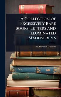 Produktbild: A Collection of Excessively Rare Books, Letters and Illuminated Manuscripts