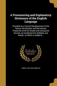 Produktbild: A Pronouncing and Explanatory Dictionary of the English Language