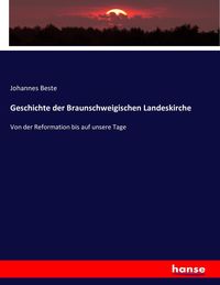Bild vom Artikel Geschichte der Braunschweigischen Landeskirche vom Autor Johannes Beste