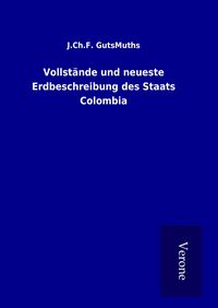 Produktbild: Vollst&auml;nde und neueste Erdbeschreibung des Staats Colombia