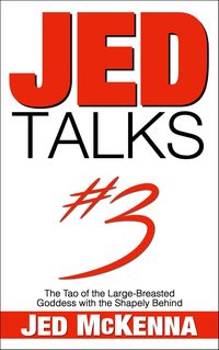 Bild vom Artikel Jed Talks #3: The Tao of the Large-Breasted Goddess with the Shapely Behind (Jed Talks Series, #3) vom Autor Jed McKenna