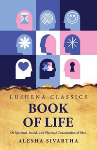 Produktbild: Book of Life Or Spiritual, Social, and Physical Constitution of Man