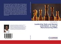 Produktbild: Leadership Style and Market orientation: A case of Manufacturing SMEs
