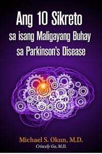 Produktbild: Ang 10 Sikreto sa isang Maligayang Buhay sa Parkinson's Disease: Parkinson's Treatment Filipino Edition: 10 Secrets to a Happier Life