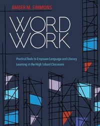 Produktbild: Word Work: Practical Tools to Empower Language and Literacy Learning in the High School Classroom
