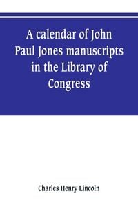 Produktbild: A calendar of John Paul Jones manuscripts in the Library of Congress