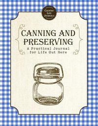 Produktbild: Canning and Preserving: A Practical Journal for Life Out Here