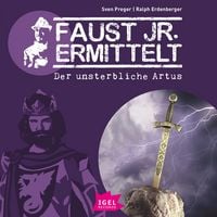 Produktbild: Faust jr. ermittelt 9. Der unsterbliche Artus