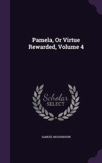 Produktbild: Pamela, or Virtue Rewarded, Volume 4