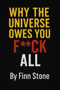 Produktbild: Why The Universe Owes You F All