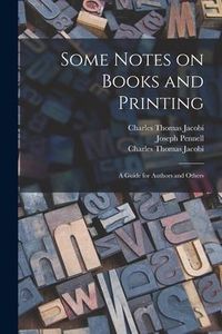 Produktbild: Some Notes on Books and Printing: a Guide for Authors and Others