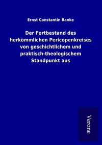 Produktbild: Der Fortbestand des herk&ouml;mmlichen Pericopenkreises von geschichtlichem und praktisch-theologischem Standpunkt aus