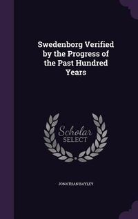 Produktbild: Swedenborg Verified by the Progress of the Past Hundred Years