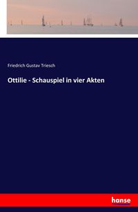 Produktbild: Ottilie - Schauspiel in vier Akten