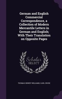 Produktbild: German and English Commercial Correspondence, a Collection of Modern Mercantile Letters in German and English; With Their Translation on Opposite Page