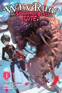Produktbild: Why Run? My Summoned Beast Is Cute!, Vol. 1 (light novel)