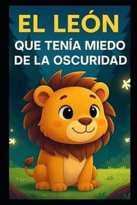 Produktbild: El Le&oacute;n Que Ten&iacute;a Miedo De La Oscuridad