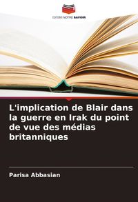Produktbild: L'implication de Blair dans la guerre en Irak du point de vue des m&eacute;dias britanniques