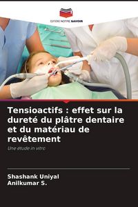 Produktbild: Tensioactifs : effet sur la duret&eacute; du pl&acirc;tre dentaire et du mat&eacute;riau de rev&ecirc;tement