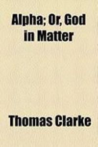 Produktbild: Alpha; Or, God in Matter