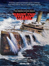 Produktbild: Raise the Titanic - The Making of the Movie Volume 1 (hardback)