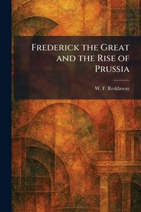 Produktbild: Frederick the Great and the Rise of Prussia