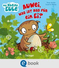 Produktbild: Die kleine Eule. Auwei, Was ist das f&uuml;r ein Ei?