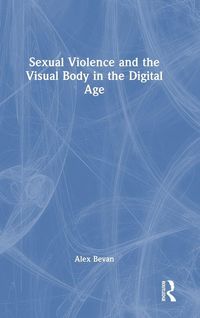 Produktbild: Sexual Violence and the Visual Body in the Digital Age