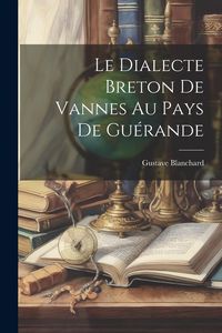 Produktbild: Le Dialecte Breton De Vannes Au Pays De Gu&eacute;rande
