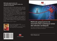 Produktbild: M&eacute;thode gasparyenne de reconstruction autologue totale des valvules cardiaques