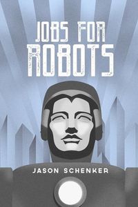 Produktbild: Jobs for Robots: Between Robocalypse and Robotopia