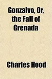 Produktbild: Gonzalvo, Or, the Fall of Grenada