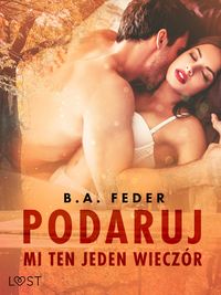 Produktbild: Podaruj mi ten jeden wiecz&oacute;r - opowiadanie erotyczne