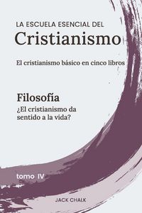 Produktbild: La escuela esencial del cristianismo, vol. IV - Filosof&iacute;a