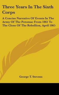 Produktbild: Stevens, G: Three Years In The Sixth Corps