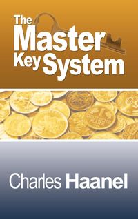 Bild vom Artikel The Complete Master Key System (Now Including 28 Chapters) vom Autor Charles F. Haanel
