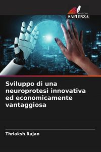 Produktbild: Sviluppo di una neuroprotesi innovativa ed economicamente vantaggiosa