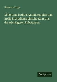 Produktbild: Einleitung in die Krystallographie und in die krystallographische Kenntnis der wichtigeren Substanzen