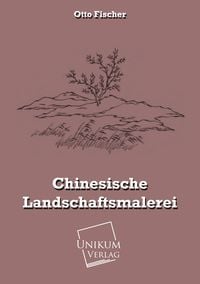Produktbild: Fischer, O: Chinesische Landschaftsmalerei